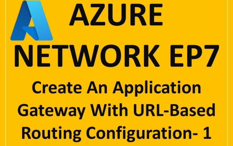Azure-Network-EP7-Create-An-Application-Gateway-With-URL-Based-Routing-Configuration-1