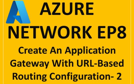 Azure-Network-EP8-Create-An-Application-Gateway-With-URL-Based-Routing-Configuration-2